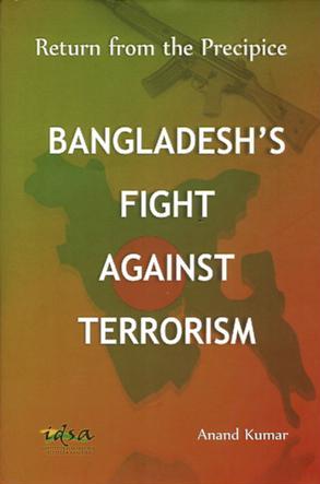 Return from the Precipice : Bangladesh`s Fight Against Terrorism